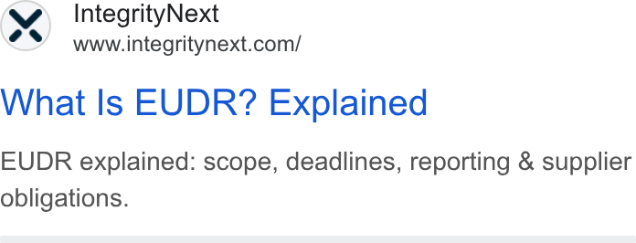 IntegrityNext ad on Google Ads: What Is EUDR? Explained EUDR explained: scope, deadlines, reporting & supplier obligations.