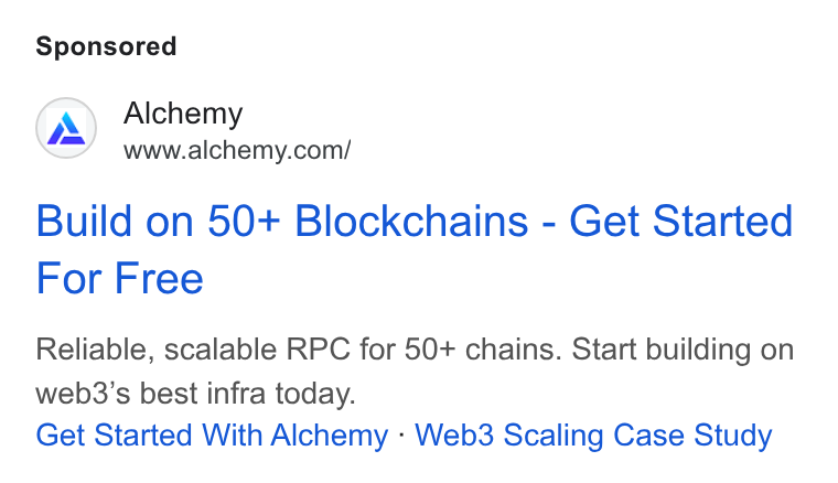Alchemy ad on Google Ads: Build on 50+ Blockchains - Get Started For Free Reliable, scalable RPC for 50+ chains. Start building on web3’s best infra today. Get Started With Alchemy - Web3 Scaling Case Study