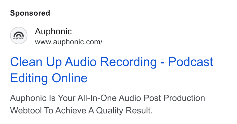 Auphonic ad on Google Ads: Clean Up Audio Recording - Podcast Editing Online Auphonic Is Your All-In-One Audio Post Production Webtool To Achieve A Quality Result.