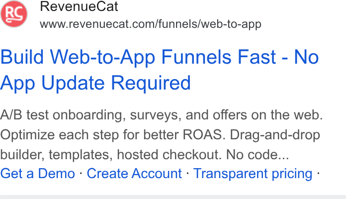 RevenueCat ad on Google Ads: Build Web-to-App Funnels Fast - No App Update Required A/B test onboarding, surveys, and offers on the web. Optimize each step for better ROAS. Drag-and-drop builder, templates, hosted checkout. No code... Get a Demo - Create Account - Transparent pricing -