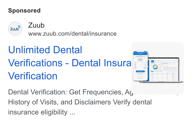 Zuub ad on Google Ads: Unlimited Dental —_ | Verifications - Dental Insura =e —— | Verification =|25 Dental Verification: Get Frequencies, Ag. _... ... -,-/ History of Visits, and Disclaimers Verify dental insurance eligibility ...