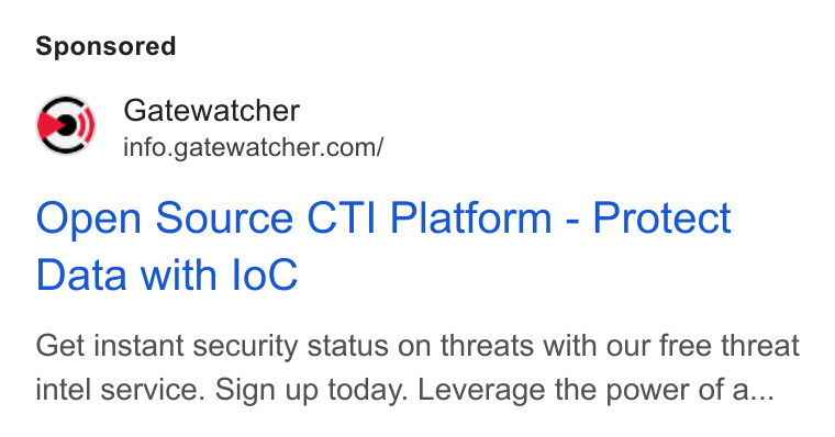 GATEWATCHER ad on Google Ads: Open Source CTI Platform - Protect Data with lo C Get instant security status on threats with our free threat intel service. Sign up today. Leverage the power of a...