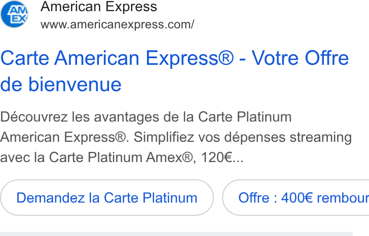 American Express ad on Google Ads: Carte American Express® - Votre Offre de bienvenue Découvrez les avantages de la Carte Platinum American Express®. Simplifiez vos dépenses streaming avec la Carte Platinum Amex®, 120€... Demandez la Carte Platinum }( Offre : 400€ rembour