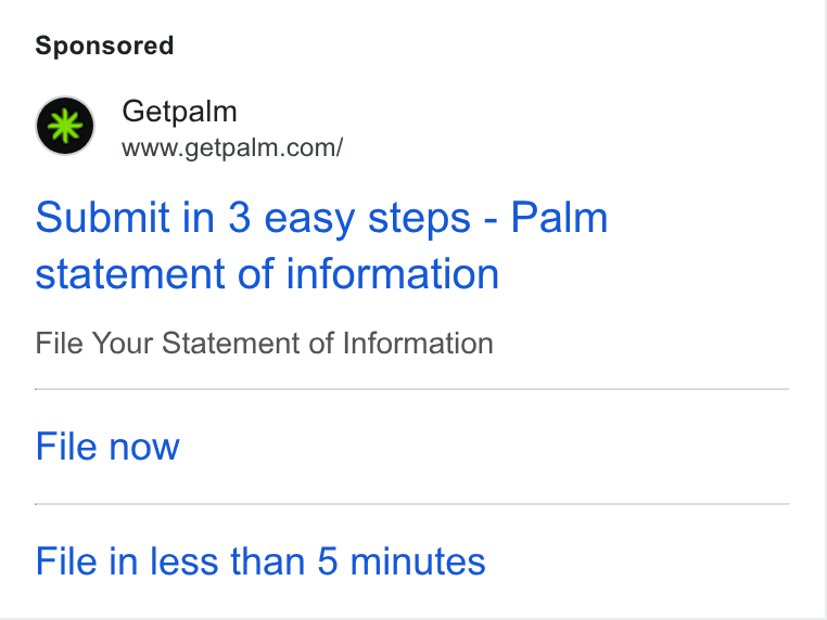 Palm ad on Google Ads: Submit in 3 easy steps - Palm statement of information File Your Statement of Information File now File in less than 5 minutes
