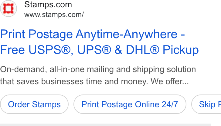 Stamps.com ad on Google Ads: www.stamps.com/ Print Postage Anytime-Anywhere - Free USPS®, UPS® & DHL® Pickup On-demand, all-in-one mailing and shipping solution that saves businesses time and money. We offer... Order Stamps Print Postage Online 24/7 } ( Skip F