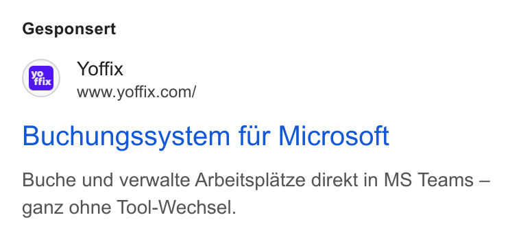 yoffix ad on Google Ads: Gesponsert Buchungssystem fur Microsoft Buche und verwalte Arbeitsplatze direkt in MS Teams — ganz ohne Tool-Wechsel.