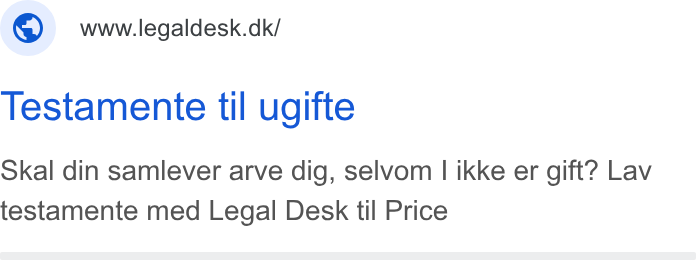 Legaldesk.dk ad on Google Ads: Testamente til ugifte Skal din samlever arve dig, selvom | ikke er gift? Lav testamente med Legal Desk til Price