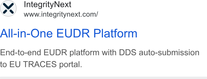 IntegrityNext ad on Google Ads: All-in-One EUDR Platform End-to-end EUDR platform with DDS auto-submission to EU TRACES portal.