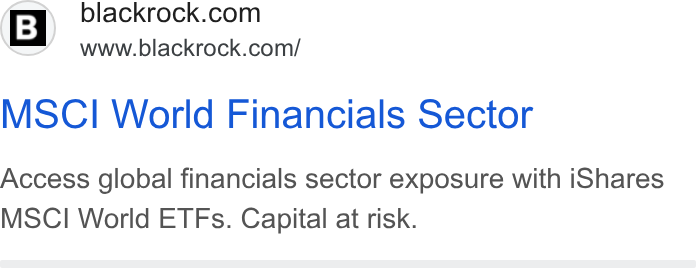 BlackRock ad on Google Ads: www.blackrock.com/ MSCI World Financials Sector Access global financials sector exposure with i Shares MSCI World ETFs. Capital at risk.