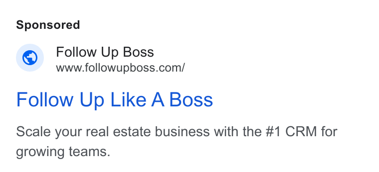Follow Up Boss ad on Google Ads: Follow Up Like A Boss Scale your real estate business with the #1 CRM for growing teams.