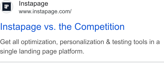Instapage ad on Google Ads: Instapage vs. the Competition Get all optimization, personalization & testing tools ina single landing page platform.