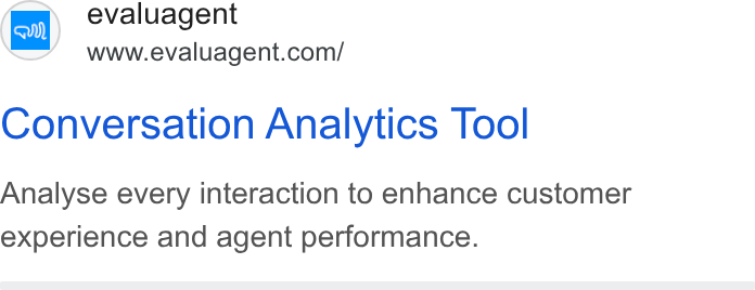 evaluagent ad on Google Ads: Conversation Analytics Too! Analyse every interaction to enhance customer experience and agent performance.