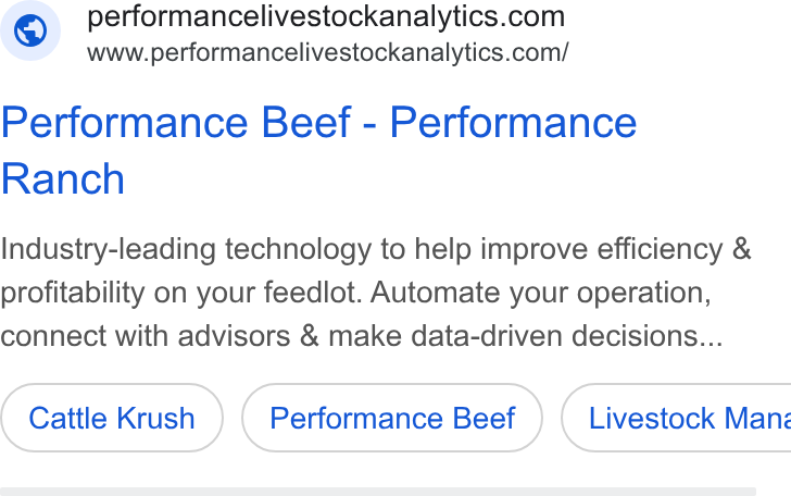 Performance Livestock Analytics ad on Google Ads: www.performancelivestockanalytics.com/ Performance Beef - Performance Ranch Industry-leading technology to help improve efficiency & profitability on your feedlot. Automate your operation, connect with advisors & make data-driven decisions... Cattle Krush Performance Beef } ( Livestock Manz