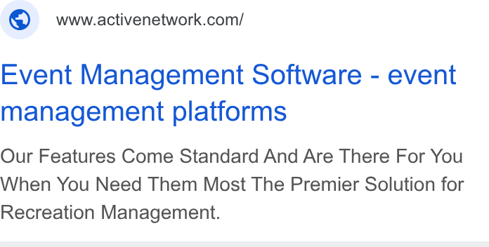 ACTIVE Network ad on Google Ads: Event Management Software - event management platforms Our Features Come Standard And Are There For You When You Need Them Most The Premier Solution for Recreation Management.