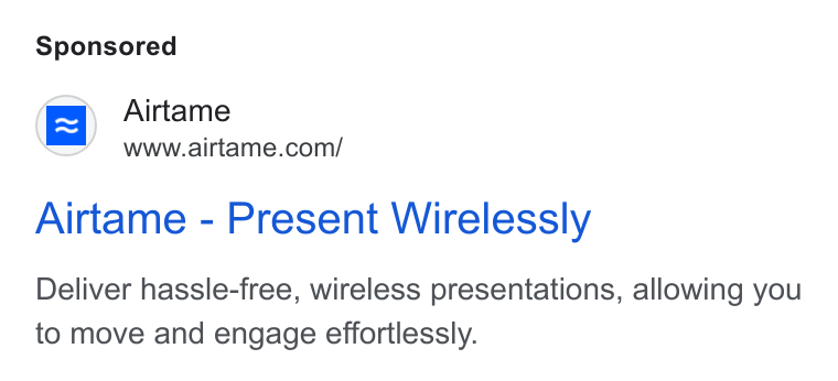 Airtame ad on Google Ads: Airtame - Present Wirelessly Deliver hassle-free, wireless presentations, allowing you to move and engage effortlessly.
