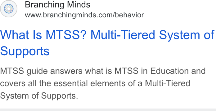Branching Minds ad on Google Ads: What Is MT SS? Multi-Tiered System of Supports MTSS guide answers what is MTSS in Education and covers all the essential elements of a Multi-Tiered System of Supports.