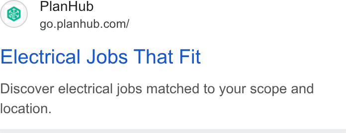 PlanHub ad on Google Ads: Electrical Jobs That Fit Discover electrical jobs matched to your scope and location.
