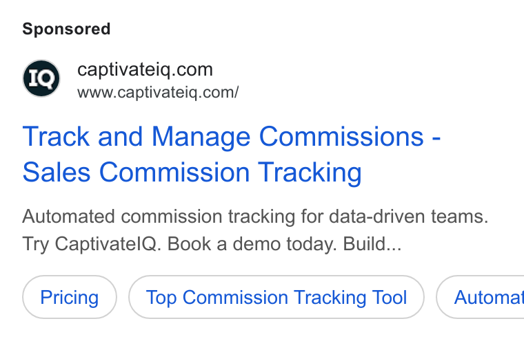 CaptivateIQ ad on Google Ads: www.captivateiq.com/ Track and Manage Commissions - Sales Commission Tracking Automated commission tracking for data-driven teams. Try Captivatel Q. Book a demo today. Build... Top Commission Tracking Tool ) ( Automa'