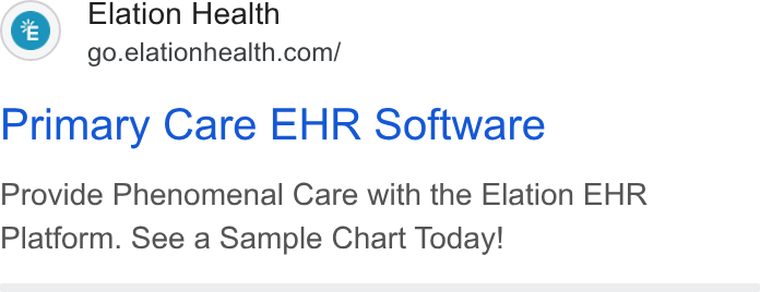 Elation Health ad on Google Ads: Primary Care EHR Software Provide Phenomenal Care with the Elation EHR Platform. See a Sample Chart Today!