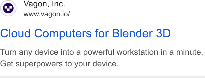 Vagon ad on Google Ads: Vagon, Inc. www.vagon.io/ Cloud Computers for Blender 3D Turn any device into a powerful workstation in a minute. Get superpowers to your device.