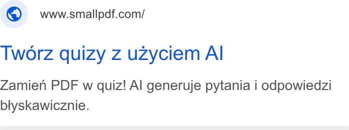 Smallpdf ad on Google Ads: Tworz quizy Z uzyciem Al Zamien PDF w quiz! Al generuje pytania i odpowiedzi btyskawicznie.