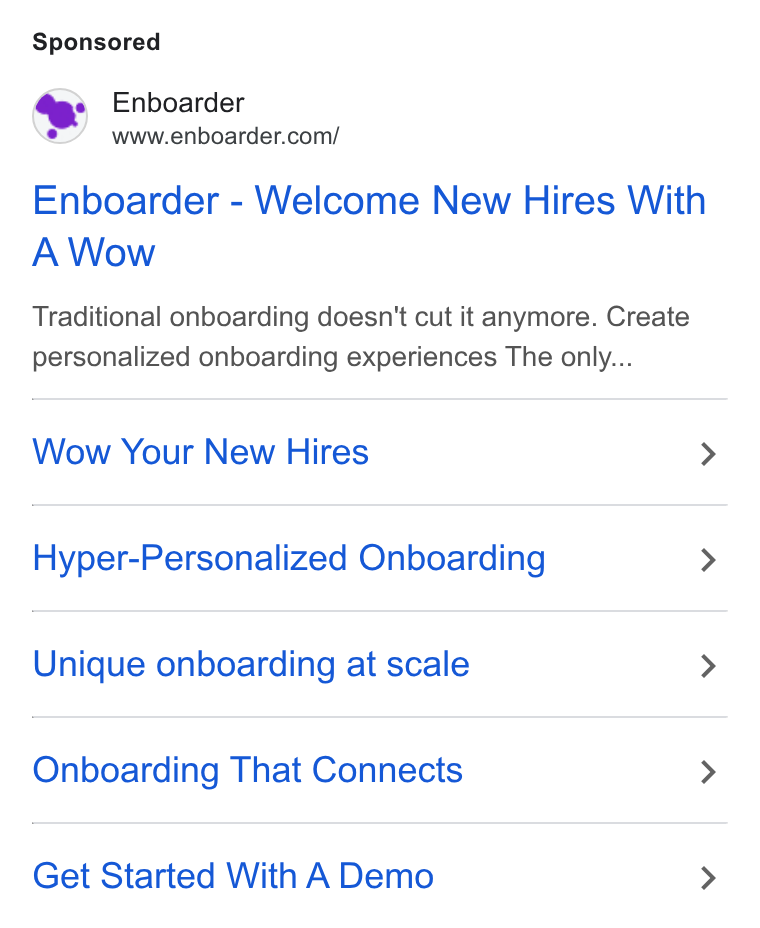 Enboarder ad on Google Ads: Enboarder - Welcome New Hires With A Wow Traditional onboarding doesn’t cut it anymore. Create personalized onboarding experiences The only... Wow Your New Hires > Hyper-Personalized Onboarding > Unique onboarding at scale > Onboarding That Connects > Get Started With A Demo >