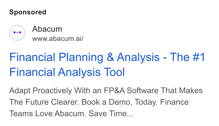 Abacum ad on Google Ads: Abacum www.abacum.ai/ SS Financial Planning & Analysis - The #1 Financial Analysis Tool Adapt Proactively With an FP& A Software That Makes The Future Clearer. Book a Demo, Today. Finance Teams Love Abacum. Save Time...