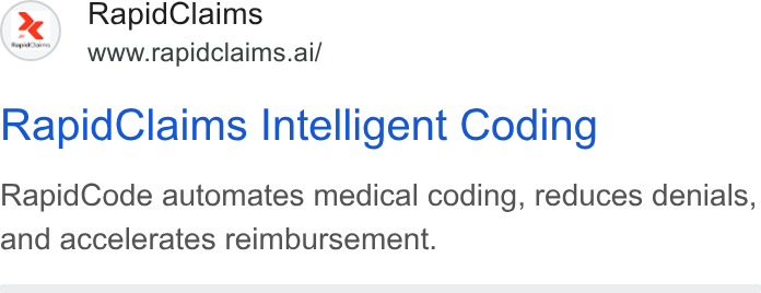RapidClaims ad on Google Ads: €3 Rapid Claims www.rapidclaims.ai/ Rapid Claims Intelligent Coding Rapid Code automates medical coding, reduces denials, and accelerates reimbursement.