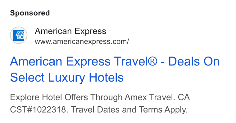 American Express ad on Google Ads: American Express Travel® - Deals On select Luxury Hotels Explore Hotel Offers Through Amex Travel. CA CST#1022318. Travel Dates and Terms Apply.