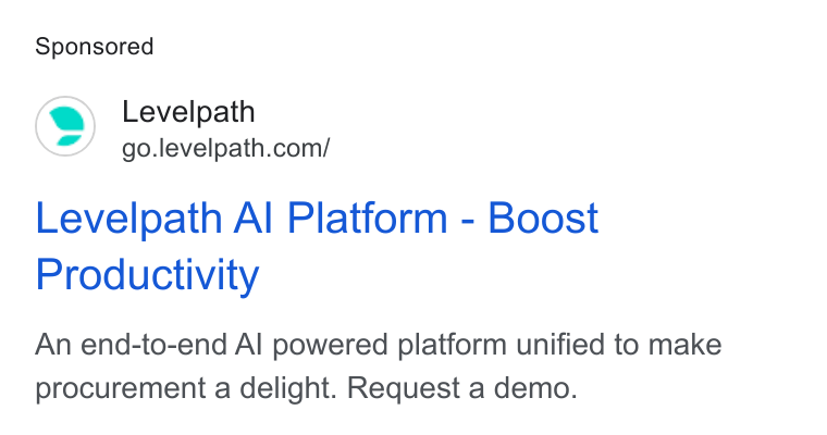 Levelpath ad on Google Ads: Levelpath Al Platform - Boost Productivity An end-to-end Al powered platform unified to make procurement a delight. Request a demo.