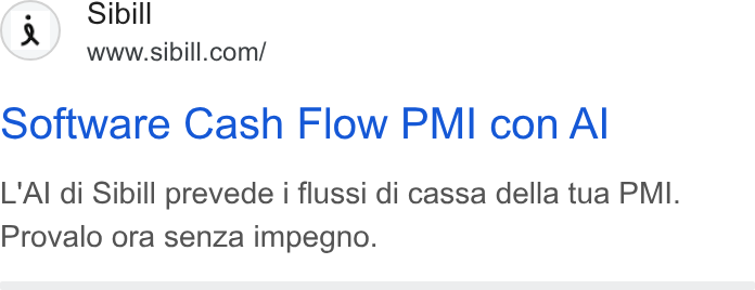 Sibill ad on Google Ads: Software Cash Flow PMI con Al L'AI di Sibill prevede i flussi di cassa della tua PMI. Provalo ora senza impegno.