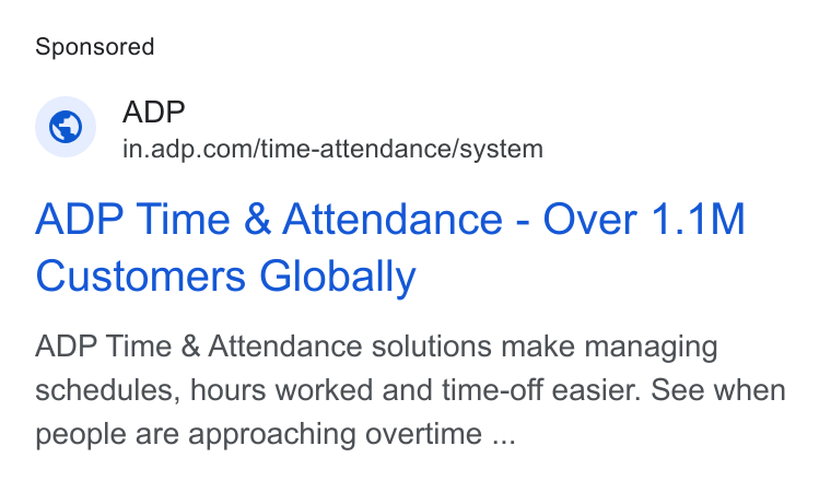 ADP ad on Google Ads: ADP Time & Attendance - Over 1.1M Customers Globally ADP Time & Attendance solutions make managing schedules, hours worked and time-off easier. See when people are approaching overtime ...