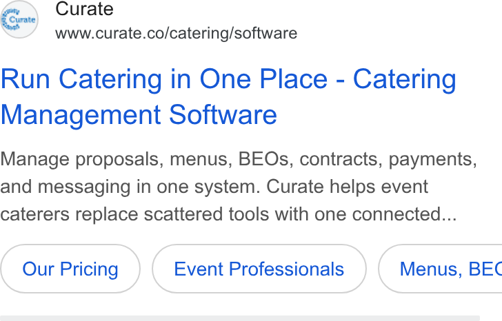 Curate ad on Google Ads: Run Catering in One Place - Catering Management Software Manage proposals, menus, BEOs, contracts, payments, and messaging in one system. Curate helps event caterers replace scattered tools with one connected... Event Professionals ) ( Menus, BEC