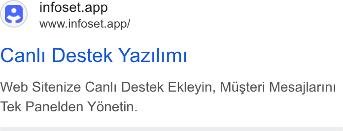 Infoset ad on Google Ads: (>) infoset.app www.infoset.app/ Canli Destek Yazilimi Web Sitenize Canli Destek Ekleyin, Musteri Mesajlarint Tek Panelden Yonetin.