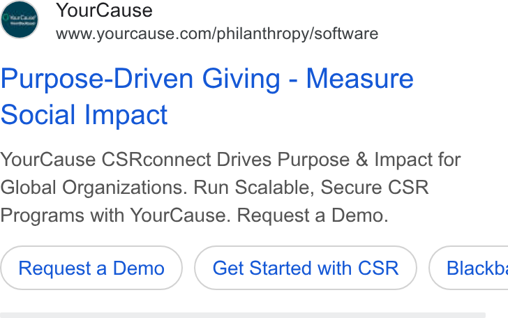 YourCause ad on Google Ads: Purpose-Driven Giving - Measure Social Impact Your Cause CSRconnect Drives Purpose & Impact for Global Organizations. Run Scalable, Secure CSR Programs with Your Cause. Request a Demo. Request a Demo Get Started with CSR ) ( Blackb: