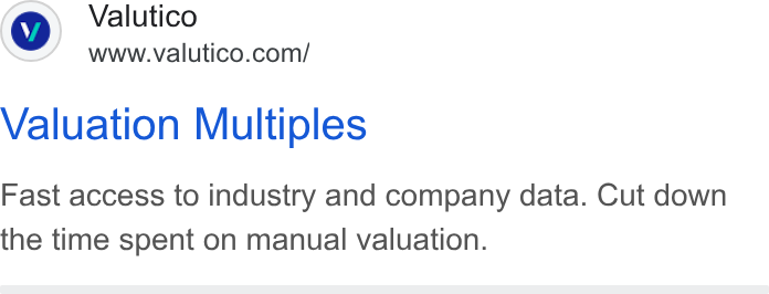 Valutico ad on Google Ads: Valuation Multiples Fast access to industry and company data. Cut down the time spent on manual valuation.