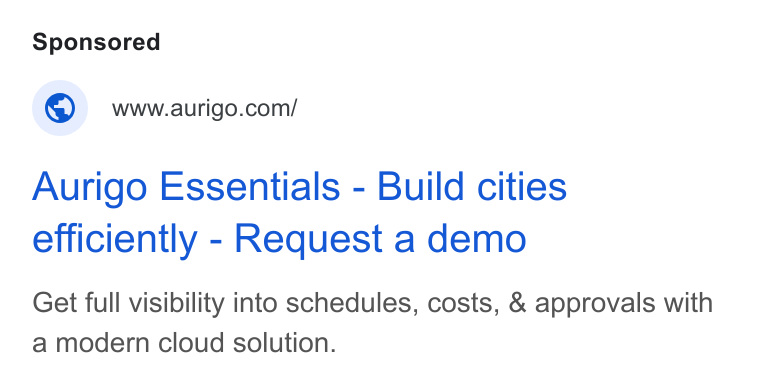 Aurigo Software Technologies ad on Google Ads: Aurigo Essentials - Build cities efficiently - Request a demo Get full visibility into schedules, costs, & approvals with a modern cloud solution.