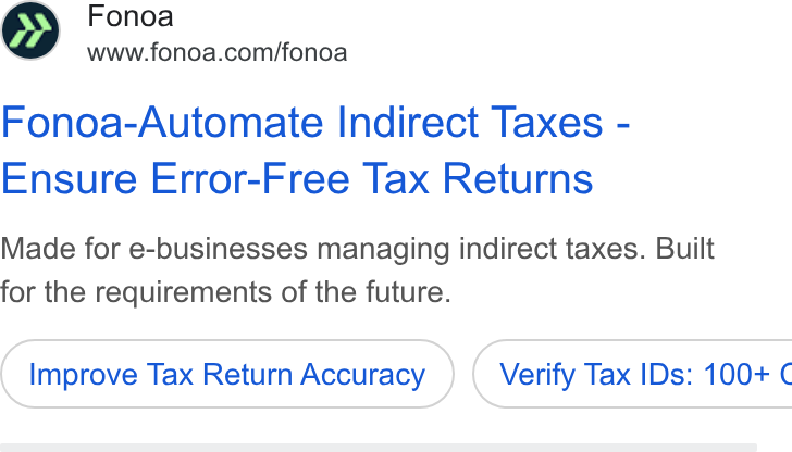 Fonoa ad on Google Ads: Fonoa-Automate Indirect Taxes - Ensure Error-Free Tax Returns Made for e-businesses managing indirect taxes. Built for the requirements of the future. Improve Tax Return Accuracy } ( Verify Tax IDs: 100+ €
