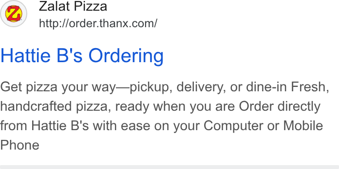 Thanx ad on Google Ads: Hattie B's Ordering Get pizza your way—pickup, delivery, or dine-in Fresh, handcrafted pizza, ready when you are Order directly from Hattie B's with ease on your Computer or Mobile Phone