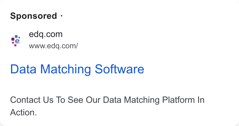 Experian Data Quality ad on Google Ads: e. www.edq.com/ Data Matching Software Contact Us To See Our Data Matching Platform In Action.