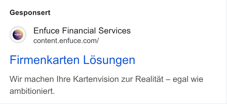 Enfuce ad on Google Ads: Gesponsert Firmenkarten Losungen Wir machen Ihre Kartenvision zur Realitat — egal wie ambitioniert.