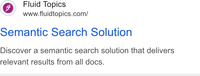 Fluid Topics ad on Google Ads: Semantic Search Solution Discover a semantic search solution that delivers relevant results from all docs.