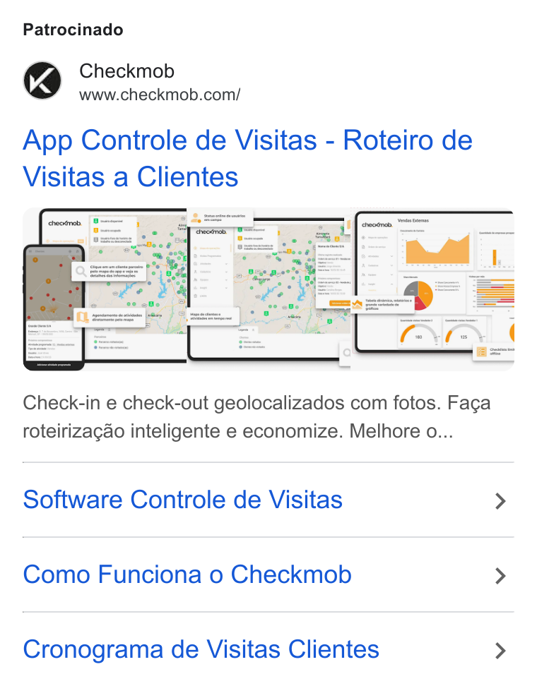 Checkmob ad on Google Ads: Patrocinado App Controle de Visitas - Roteiro de Visitas a Clientes Check-in e check-out geolocalizados com fotos. Faga roteirizagao inteligente e economize. Melhore o... Software Controle de Visitas > Como Funciona o Checkmob > Cronograma de Visitas Clientes >