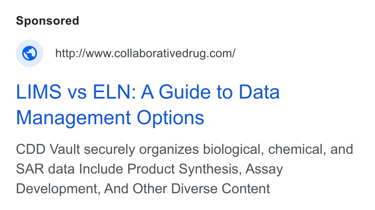 Collaborative Drug Discovery ad on Google Ads: LIMS vs ELN: A Guide to Data Management Options CDD Vault securely organizes biological, chemical, and SAR data Include Product Synthesis, Assay Development, And Other Diverse Content