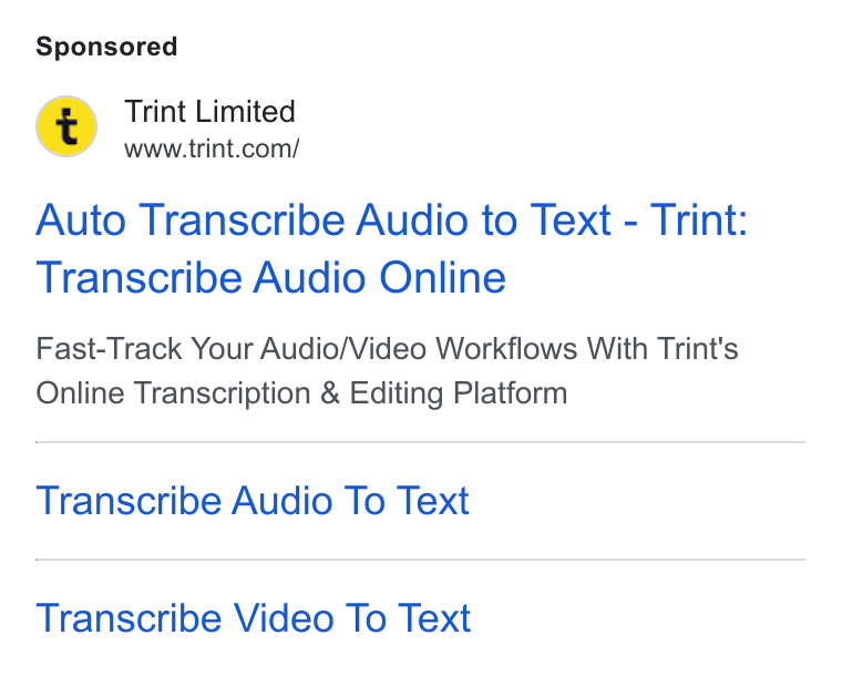 Trint ad on Google Ads: Auto Transcribe Audio to Text - Trint: Transcribe Audio Online Fast-Track Your Audio/Video Workflows With Trint's Online Transcription & Editing Platform Transcribe Audio To Text Transcribe Video To Text