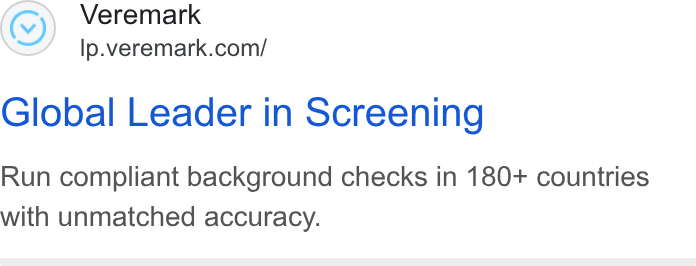 Veremark ad on Google Ads: Global Leader in Screening Run compliant background checks in 180+ countries with unmatched accuracy.