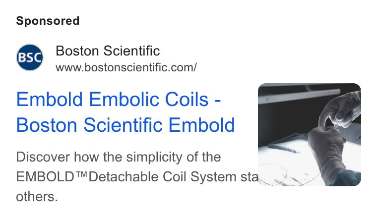Boston Scientific ad on Google Ads: Embold Embolic Coils - Boston Scientific Embold Discover how the simplicity of the EMBOLD™ Detachable Coil System st . 2 others.