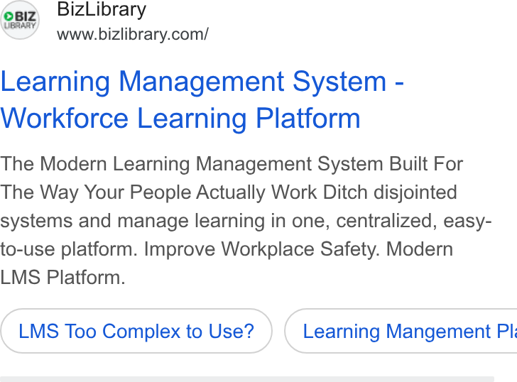 BizLibrary ad on Google Ads: ee) Biz Library Learning Management System - Workforce Learning Platform The Modern Learning Management System Built For The Way Your People Actually Work Ditch disjointed systems and manage learning in one, centralized, easy- to-use platform. Improve Workplace Safety. Modern LMS Platform. LMS Too Complex to Use? } ( Learning Mangement Pl: