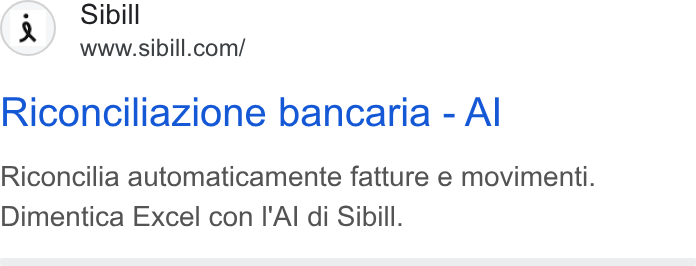 Sibill ad on Google Ads: Riconcillazione bancaria - Al Riconcilia automaticamente fatture e movimenti. Dimentica Excel con I’Al di Sibill.