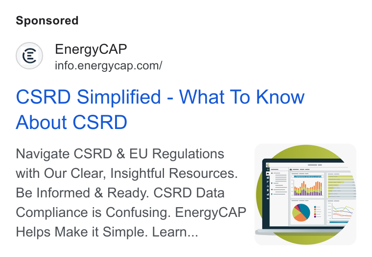 Wattics ad on Google Ads: CSRD Simplified - What To Know About CSRD Navigate CSRD & EU Regulations with Our Clear, Insightful Resources. Be Informed & Ready. CSRD Data Compliance is Confusing. Energy CAP Helps Make it Simple. Learn...